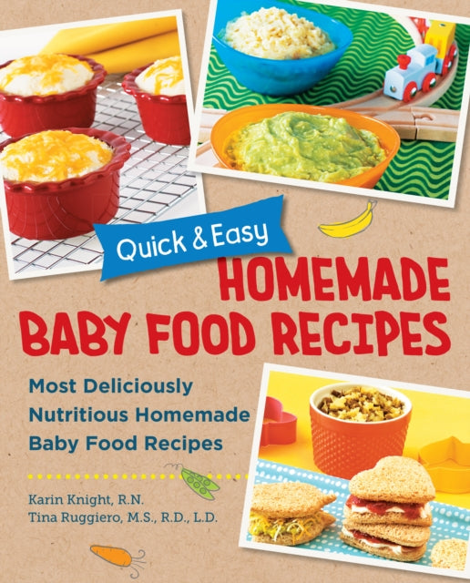 Book cover of: Quick and Easy Homemade Baby Food Recipes. By: Karin Knight
