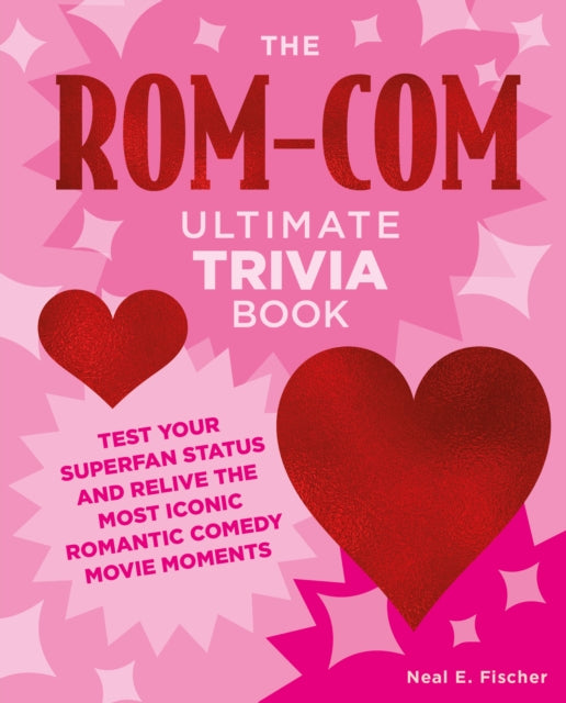 Book cover of: Rom-Com Ultimate Trivia Book. By: Neal E. Fischer