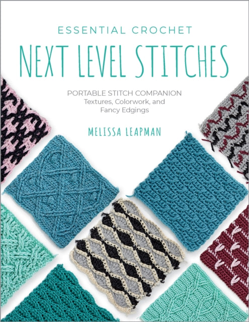 Book cover of: Essential Crochet Next-Level Stitches. By: Melissa Leapman