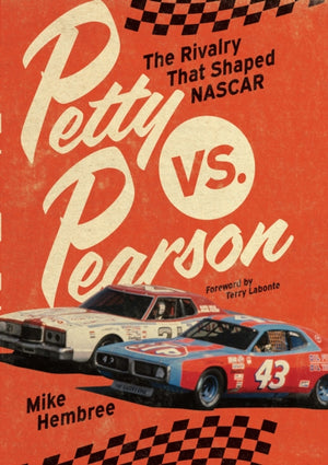 Petty vs. Pearson, The Rivalry That Shaped NASCAR