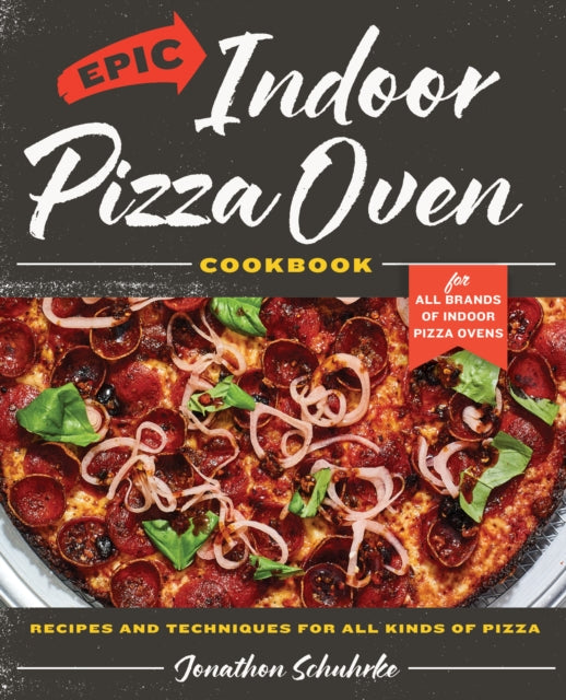 Book cover of: Epic Indoor Pizza Oven Cookbook. By: Jonathon Schuhrke