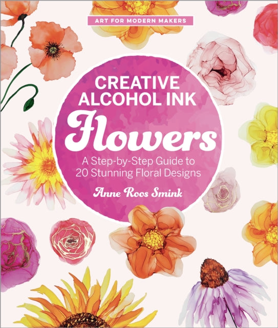 Book cover of: Creative Alcohol Ink Flowers