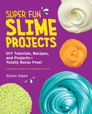Super Fun Slime Projects, DIY Tutorials, Recipes, and Projects—Totally Borax Free!