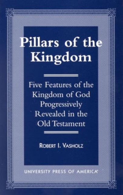 Book cover of: Pillars of the Kingdom. By: Robert I. Vasholz