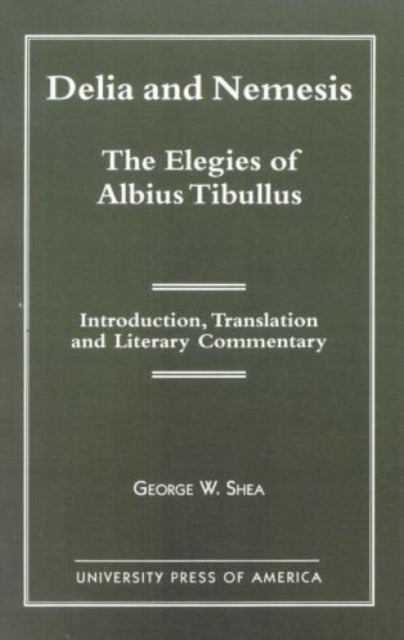 Delia and Nemesis - The Elegies of Albius Tibullus