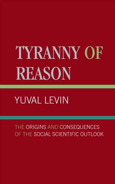 Book cover of: Tyranny of Reason. By: Yuval Levin