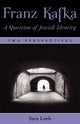 Book cover of: Franz Kafka: A Question of Jewish Identity. By: Sara Loeb