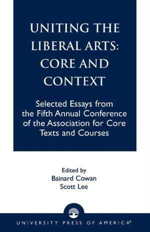 Uniting the Liberal Arts: Core and Context