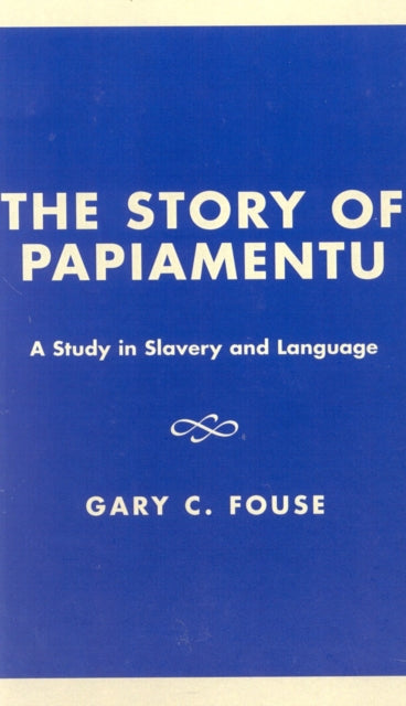 Book cover of: Story of Papiamentu. By: Gary C. Fouse
