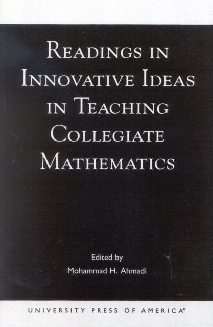 Book cover of: Readings in Innovative Ideas in Teaching Collegiate Mathematics. By: Mohammad H. Ahmadi