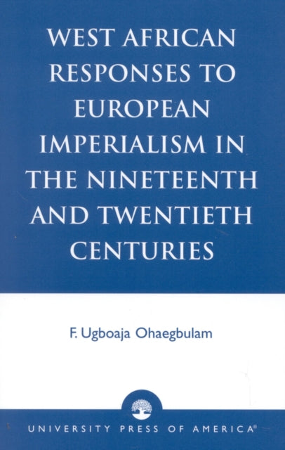 Book cover of: West African Responses to European Imperialism in the Nineteenth and Twentieth Centuries
