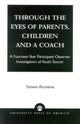 Book cover of: Through the Eyes of Parents, Children and a Coach. By: Steven Aicinena