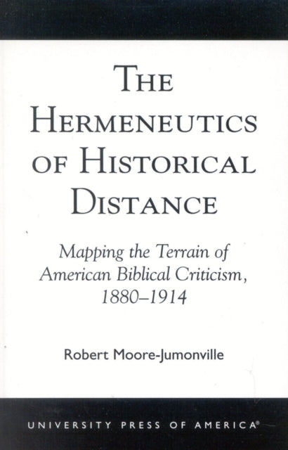 Book cover of: Hermeneutics of Historical Distance. By: Robert Moore-Jumonville