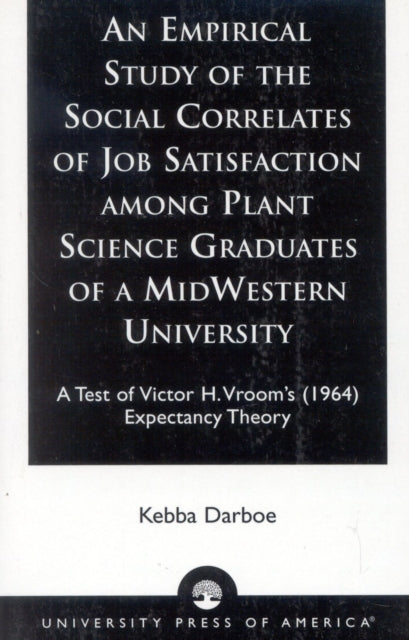 An Empirical Study of the Social Correlates of Job Satisfaction among Plant Science Graduates of a Mid-Western University