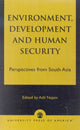 Book cover of: Environment, Development and Human Security. By: Adil Najam