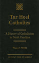 Book cover of: Tar Heel Catholics. By: William F. Powers
