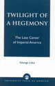 Book cover of: Twilight of a Hegemony. By: George Liska