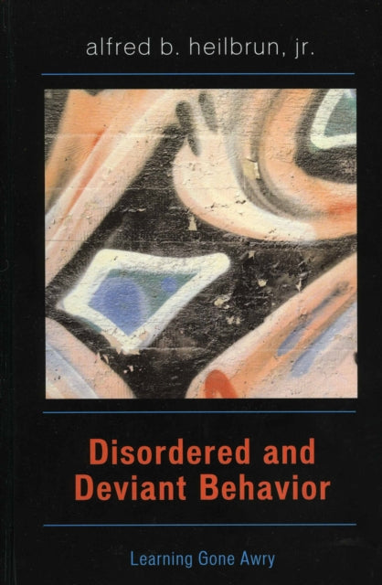 Book cover of: Disordered and Deviant Behavior. By: Alfred B. Heilbrun Jr.