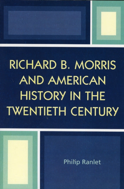 Book cover of: Richard B. Morris and American History in the Twentieth Century. By: Philip Ranlet