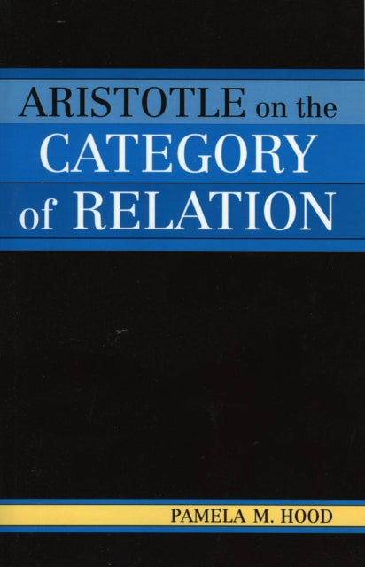 Book cover of: Aristotle on the Category of Relation. By: Pamela M. Hood