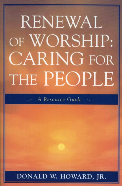 Book cover of: Renewal of Worship: Caring for the People. By: Jr., Donald W. Howard
