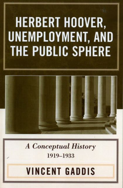 Herbert Hoover, Unemployment, and the Public Sphere