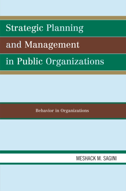 Book cover of: Strategic Planning and Management in Public Organizations. By: Meshack M. Sagini