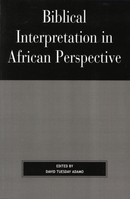 Book cover of: Biblical Interpretation in African Perspective. By: David Tuesday Adamo