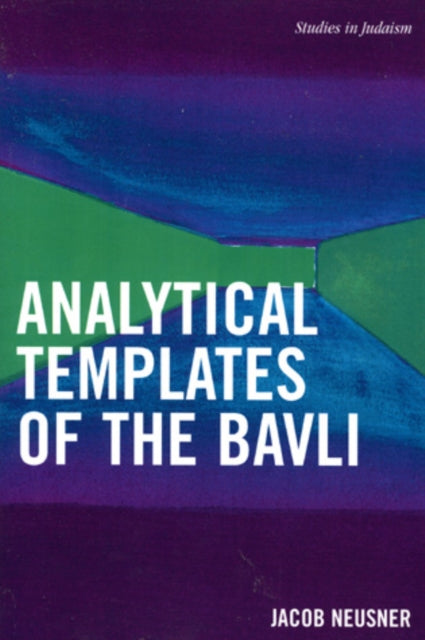 Book cover of: Analytical Templates of the Bavli. By: Jacob Neusner