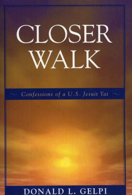 Book cover of: Closer Walk. By: Donald L. Gelpi