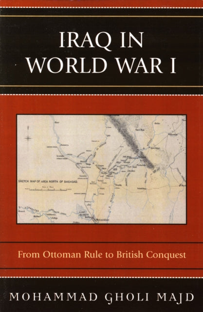 Book cover of: Iraq in World War I. By: Mohammad Gholi Majd