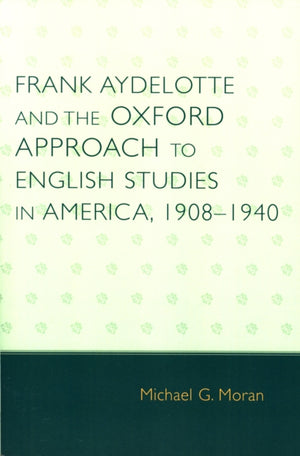 Frank Aydelotte and the Oxford Approach to English Studies in America