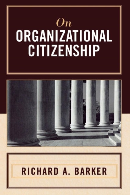 Book cover of: On Organizational Citizenship. By: Richard A. Barker