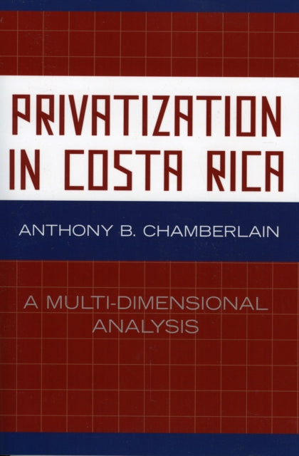 Book cover of: Privatization in Costa Rica. By: Anthony B. Chamberlain