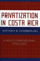 Book cover of: Privatization in Costa Rica. By: Anthony B. Chamberlain