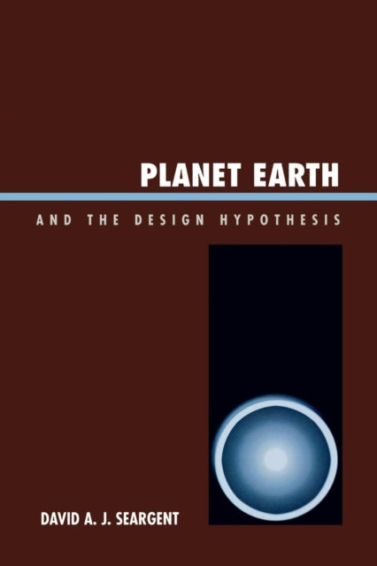 Book cover of: Planet Earth and the Design Hypothesis. By: Seargent David, David A. Seargent
