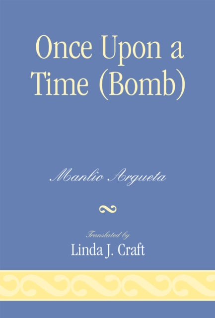 Book cover of: Once Upon a Time (Bomb). By: Argueta Manlio