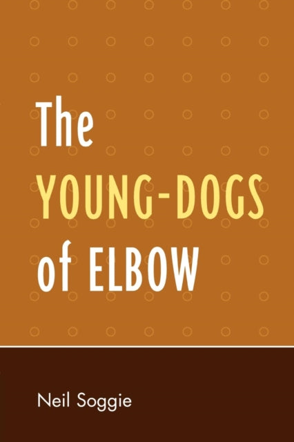 Book cover of: Young-Dogs of Elbow. By: Neil Soggie
