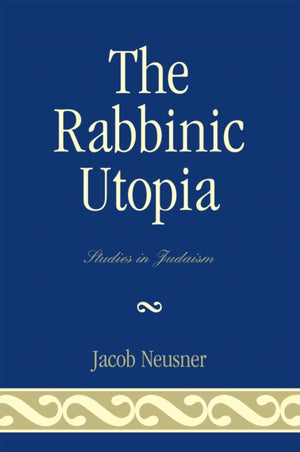 The Rabbinic Utopia