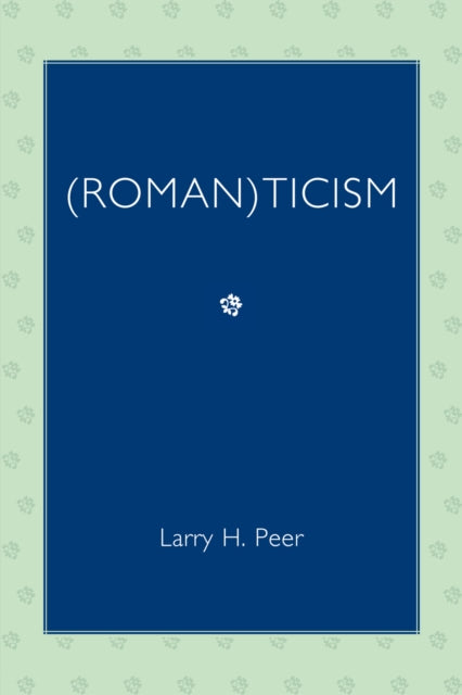 Book cover of: (Roman)ticism. By: Larry H. Peer