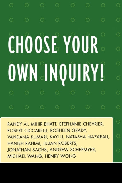 Book cover of: Choose Your Own Inquiry!. By: Ai/Bhatt/Chevrier/Et