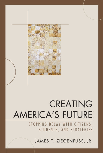 Book cover of: Creating America's Future. By: James T. Ziegenfuss