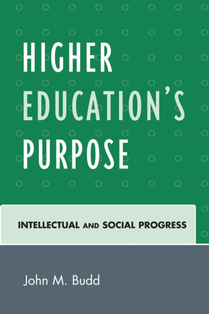 Book cover of: Higher Education's Purpose. By: John Budd