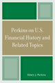 Book cover of: Perkins on U.S. Financial History and Related Topics