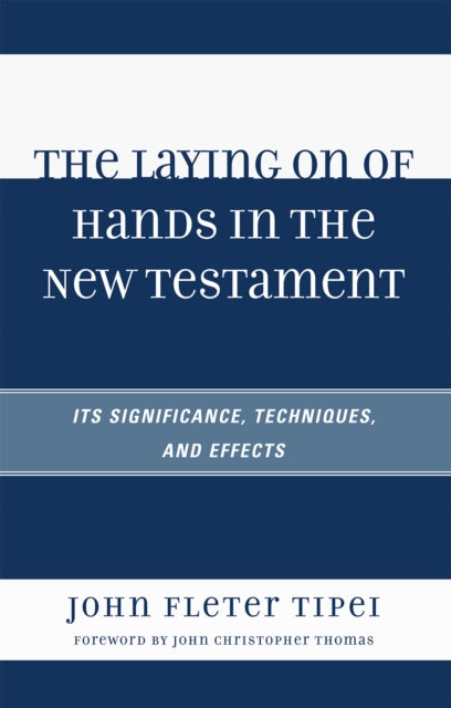 Book cover of: Laying on of Hands in the New Testament. By: John Fleter Tipei