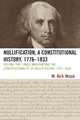 Book cover of: Nullification, A Constitutional History, 1776-1833