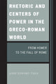 Book cover of: Rhetoric and Centers of Power in the Greco-Roman World