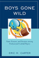 Book cover of: Boys Gone Wild. By: Eric M. Carter