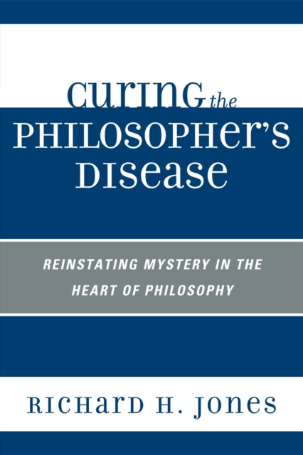 Book cover of: Curing the Philosopher's Disease. By: Jones, Richard H.