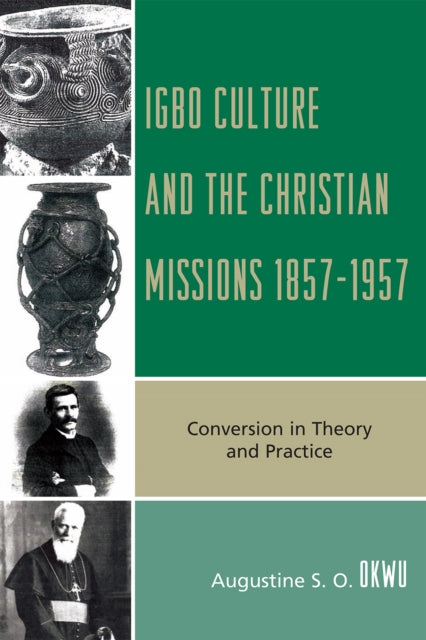 Book cover of: Igbo Culture and the Christian Missions 1857-1957. By: Augustine Senan Ogunyeremuba Okwu